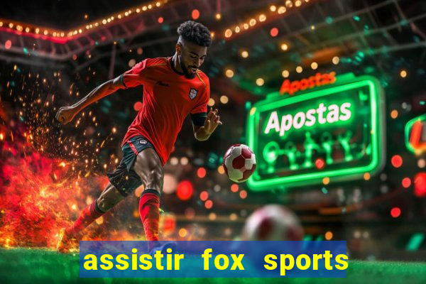 assistir fox sports 2 ao vivo